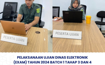 Pelaksanaan Ujian Dinas Elektronik (Exam) Tahun 2024 Batch 1 tahap 3 dan 4