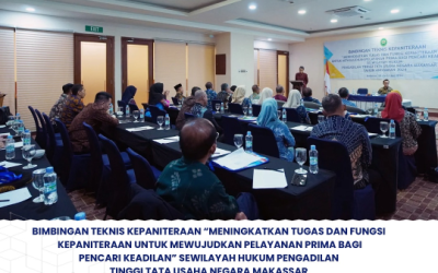 Bimbingan Teknis Kepaniteraan “Meningkatkan Tugas Dan Fungsi Kepaniteraan Untuk Mewujudkan Pelayanan Prima Bagi Pencari Keadilan” Se-Wilayah Hukum Pengadilan Tinggi Tata Usaha Negara Makassar Tahun Anggaran 2024