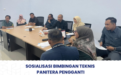 Sosialisasi Bimbingan Teknis Panitera Pengganti