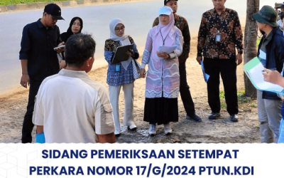 Sidang Pemeriksaan Setempat Perkara Nomor 17/G/2024 PTUN.KDI