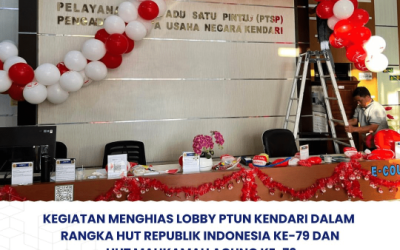 Kegiatan Menghias Lobby Kantor PTUN Kendari Dalam Rangka HUT Republik Indonesia Ke-79 dan HUT Mahkamah Agung Ke-79