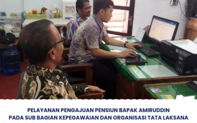 Pelayanan Pengajuan Pensiun Bapak Amiruddin Pada Sub Bagian Kepegawaian dan Organisasi Tata Laksana