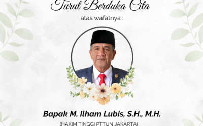 Turut Berduka Cita atas wafatnya Bapak M.Ilham Lubis, S.H., M.H. (Hakim Tinggi PTTUN Jakarta)