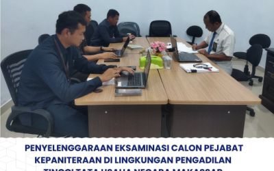 Penyelenggaraan Eksaminasi Calon Pejabat Kepaniteraan di Lingkungan Pengadilan Tinggi Tata Usaha Negara Makassar