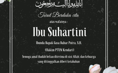 Segenap Keluarga Besar PTUN Kendari Turut Berduka Cita atas wafatnya Ibu Suhartini (Ibunda Bapak Gasa Bahar Putra, S.H. Hakim PTUN Kendari) Semoga amal ibadah beliau diterima di sisi Allah, dan keluarga yang ditinggalkan diberikan ketabahan.