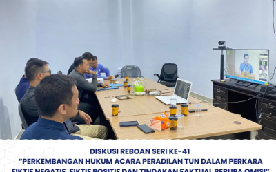Diskusi Reboan Seri Ke-41 “Perkembangan Hukum Acara Peradilan TUN Dalam Perkara Fiktif Negatif, Fiktif Positif dan Tindakan Faktual Berupa Omisi secara daring