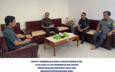Rapat Pembinaan Serta Monitoring dan Evaluasi atas pemeriksaan Hakim Pengawasan Bidang Pada Sub Bagian Kepegawaian dan Organisasi Tata Laksana