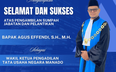 Pengadilan Tata Usaha Negara Kendari, mengucapkan Selamat dan Sukses atas Pengambilan Sumpah Jabatan dan Pelantikan Bapak Agus Effendi, S.H., M.H. Sebagai Wakil Ketua Pengadilan Tata Usaha Negara Manado.