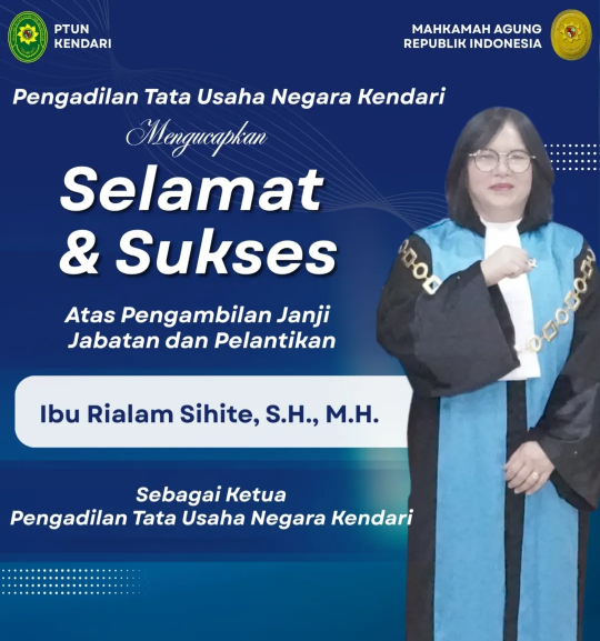 Pengadilan Tata Usaha Negara Kendari Mengucapkan Selamat dan Sukses atas Pengambilan Janji Jabatan dan Pelantikan Ibu Rialam Sihite, S.H., M.H. sebagai Ketua Pengadilan Tata Usaha Negara Kendari.