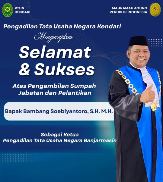 Pengadilan Tata Usaha Negara Kendari Mengucapkan Selamat dan Sukses atas Pengambilan Sumpah Jabatan dan Pelantikan Bapak Bambang Soebiyantoro, S.H., M.H. sebagai Ketua Pengadilan Tata Usaha Negara Banjarmasin.