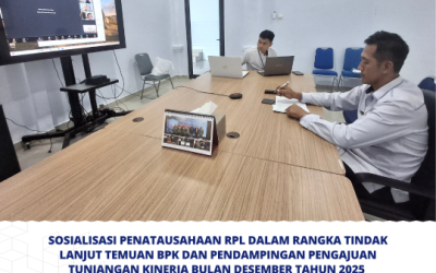 Sosialisasi Penatausahaan RPL Dalam Rangka Tindak Lanjut Temuan BPK dan Pendampingan Pengajuan Tunjangan Kinerja Bulan Desember Tahun 2025