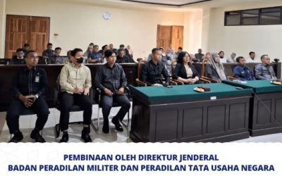 Pembinaan Oleh Direktur Jenderal Badan Peradilan Militer Dan Peradilan Tata Usaha Negara