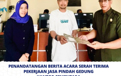 Penandatanganan Berita Acara Serah Terima Pekerjaan Jasa Pindah Gedung Kantor Sementara