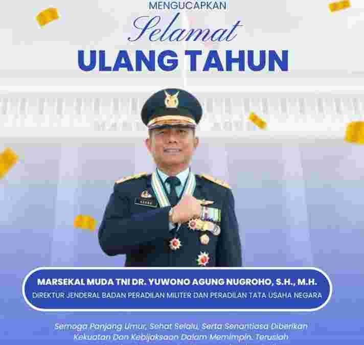 Keluarga Besar PTUN Kendari Mengucapkan : Selamat Ulang Tahun MARSEKAL MUDA TNI DR. YUWONO AGUNG NUGROHO, S.H., M.H. (DIREKTUR JENDERAL BADAN PERADILAN MILITER DAN PERADILAN TATA USAHA NEGARA)