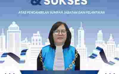 Selamat dan Sukses Atas Pengambilan Sumpah Jabatan dan Pelantikan Ibu Rialam Sihite, S.H., M.H.