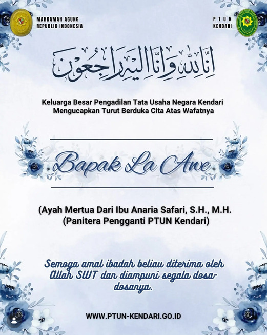 Turut Berduka Cita Atas Wafatnya :Bapak La Awe (Ayah Mertua dari Ibu Anaria Safari, S.H., M.H. (Panitera Pengganti PTUN Kendari)